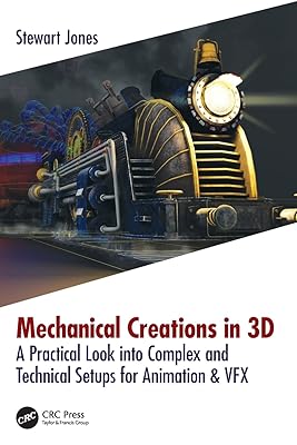 Mechanical Creations in 3D: A Practical Look into Complex and Technical Setups for Animation & VFX