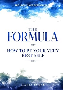 The Formula: How To Be Your Very Best Self by Maria Burke