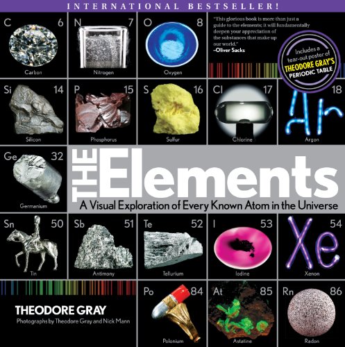 The Elements: A Visual Exploration of Every Known Atom in the Universe by Theodore Gray