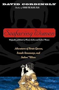 Seafaring Women: Adventures of Pirate Queens, Female Stowaways, and Sailors' Wives by David Cordingly