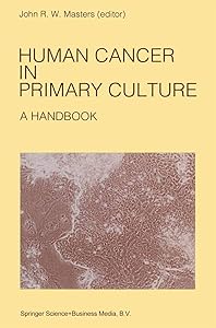 Human Cancer in Primary Culture, A Handbook (Developments in Oncology 64)