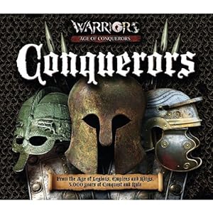 Conquerors: From the Age of Legions, Empires and Kings, 3000 Years of Conquest and Rule