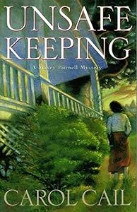 Unsafe Keeping: A Maxey Burnell Mystery by Carol Cail