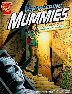 Uncovering Mummies: An Isabel Soto Archaeology Adventure