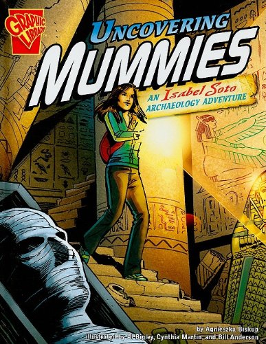 Uncovering Mummies: An Isabel Soto Archaeology Adventure by Agnieszka Biskup