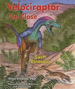 Velociraptor Up Close: Swift Dinosaur by Peter Dodson
