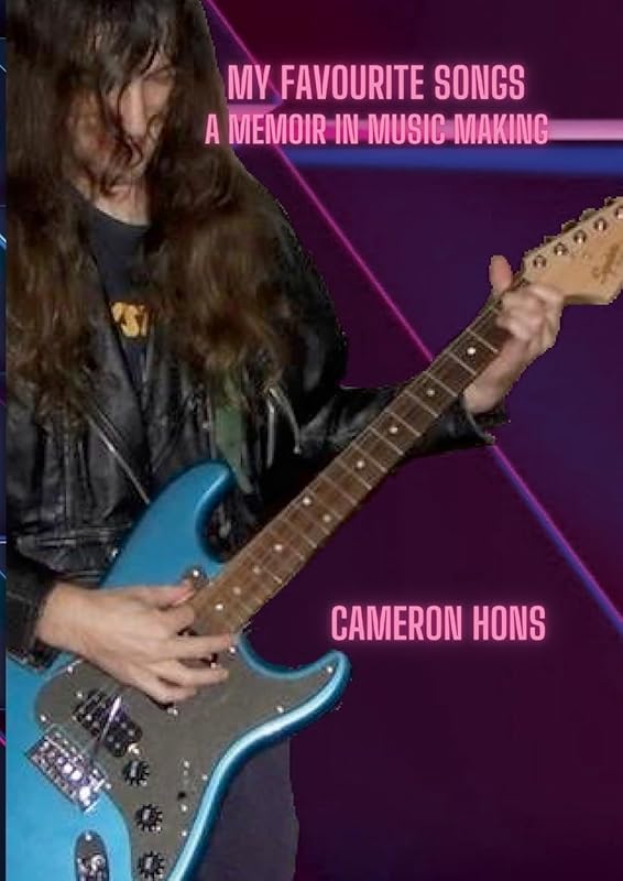 My Favourite Songs - A Memoir In Music Making by Cameron Hons