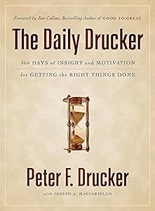 The Daily Drucker: 366 Days of Insight and Motivation for Getting the Right Things Done by Peter F. Drucker