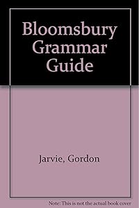 Bloomsbury Grammar Guide by Gordon Jarvie