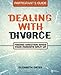 Dealing with Divorce Participant's Guide: Finding Direction When Your Parents Split Up