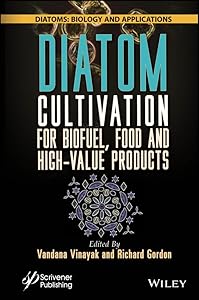 Diatom Cultivation for Biofuel, Food and High-Value Products (Diatoms: Biology and Applications) by Vandana Vinayak