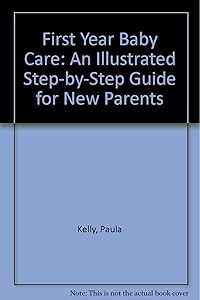 First Year Baby Care (Rev) by Paula Kelly