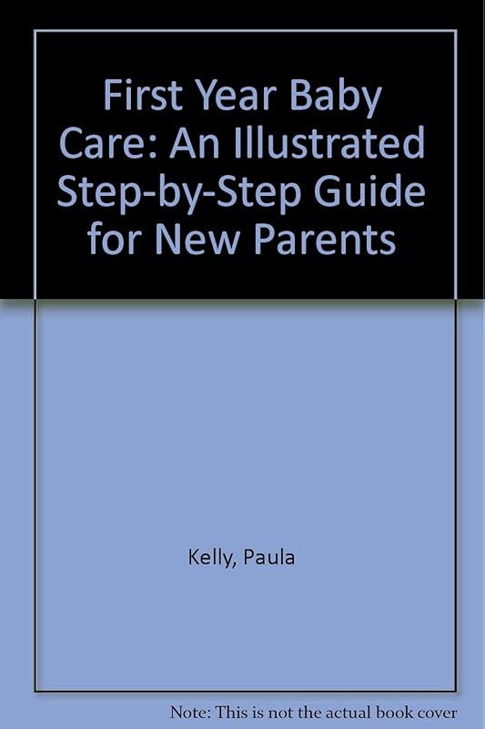 First Year Baby Care (Rev) by Paula Kelly