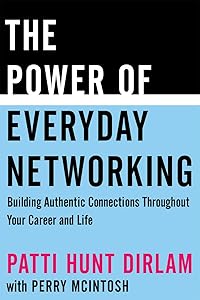 The Power of Everyday Networking by Patti Hunt Dirlam