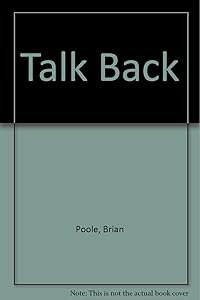 Talk Back: An Easy Guide to British Slang by Brian Poole