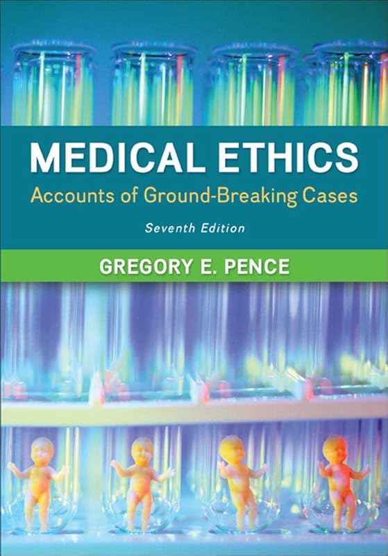 Medical Ethics: Accounts of Ground-Breaking Cases by Gregory Pence
