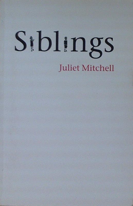 Siblings: Sex and Violence by Juliet Mitchell