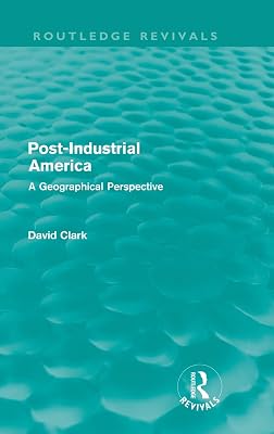 Post-Industrial America: A Geographical Perspective (Routledge Revivals)