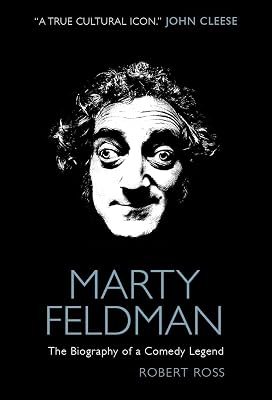 Marty Feldman: The Biography of a Comedy Legend