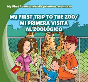My first trip to the zoo = Mi primera visita al zoológico