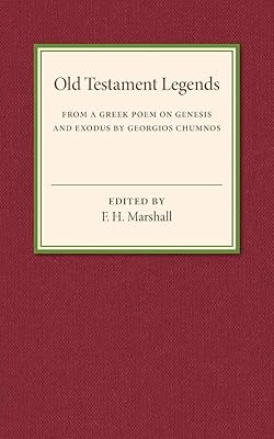 Old Testament Legends: From a Greek Poem on Genesis and Exodus by Georgios Chumnos