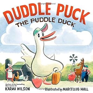 Duddle Puck: The Puddle Duck by Karma Wilson