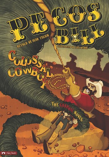 Pecos Bill, Colossal Cowboy: The Graphic Novel by Sean Tulien