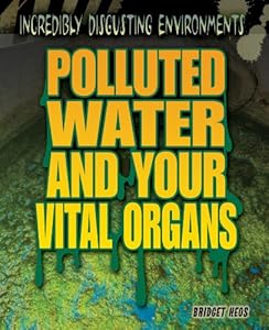 Polluted water and your vital organs