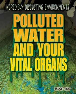 Polluted water and your vital organs