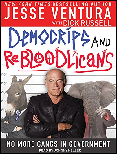 DemoCRIPS and ReBLOODlicans: No More Gangs in Government by Jesse Ventura