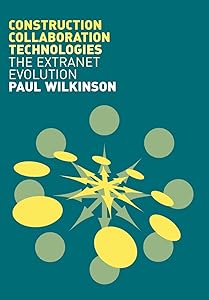 Construction Collaboration Technologies by Paul Wilkinson