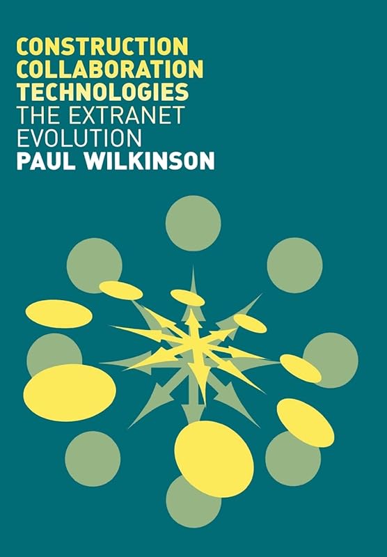 Construction Collaboration Technologies by Paul Wilkinson