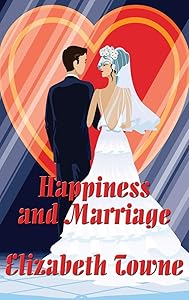 Happiness and Marriage by Elizabeth Towne