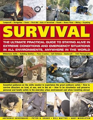 Survival: The Ultimate Practical Guide to Staying Alive in Extreme Conditions and Emergency Situations: Essential guidance on the skills needed to ... abroad, with 1400 photographs and diagrams