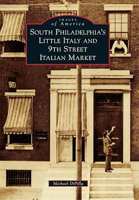 South Philadelphia's Little Italy and 9th Street Italian Market (Images of America)