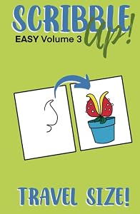 Scribble Up! Easy Volume 3 Travel Size: Boost Creativity, Drawing Fun, and Inspire Artistic Ideas - Different than a How-to Drawing or Coloring Book ... and Adults. (Scribble Up! Travel Size)