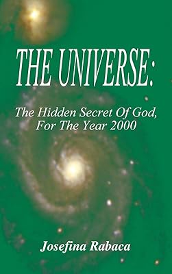 The Universe: The Hidden Secret of God for the Year 2000
