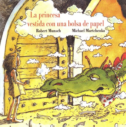La Princesa Vestida con una Bolsa de Papel (Spanish Edition) by Michael Martchenko