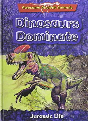Dinosaurs Dominate: Jurassic Life by Dougal Dixon