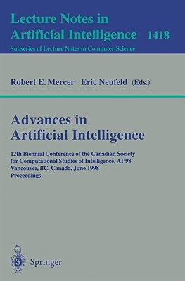 Advances in Artificial Intelligence: 12th Biennial Conference of the Canadian Society for Computational Studies of Intelligence, AI'98, Vancouver, BC, ... (Lecture Notes in Computer Science, 1418)