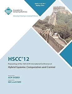 HSCC 12 Proceedings of the 15th ACM International Conference on Hybrid Systems: Computation and Control by Hscc 12 Conference Committee