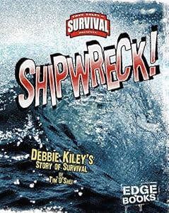 Shipwreck!: Debbie Kiley's Story of Survival (True Tales of Survival)
