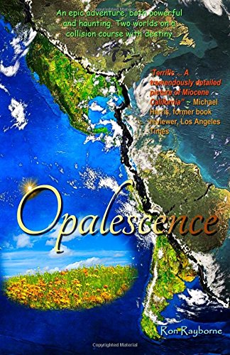 Opalescence: The Middle Miocene Play of Color by by Ron Rayborne, Rod Rayborne and Marianne Collins