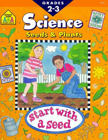 Seeds & Plants: Science : Grades 2-3 by School Zone