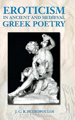 Eroticism in Ancient and Medieval Greek Poetry (Duckworth Classical Essays)
