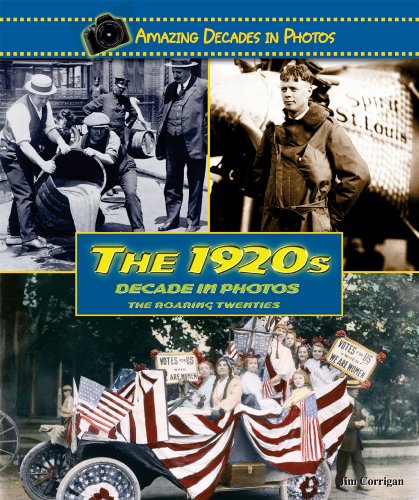 The 1920s Decade in Photos: The Roaring Twenties by Jim Corrigan