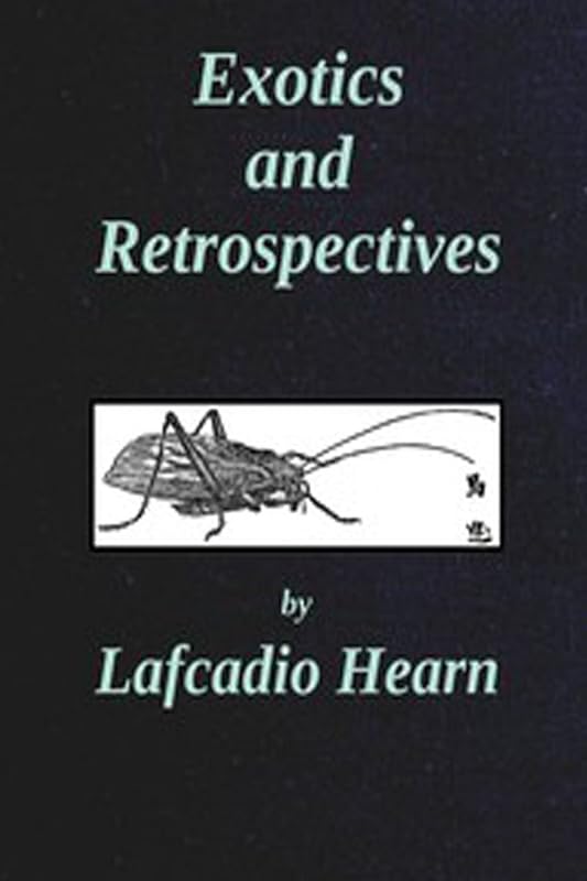Exotics and Retrospectives by Lafcadio Hearn