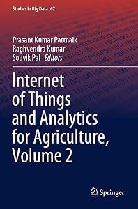 Internet of Things and Analytics for Agriculture, Volume 2 (Studies in Big Data) by Prasant Kumar Pattnaik