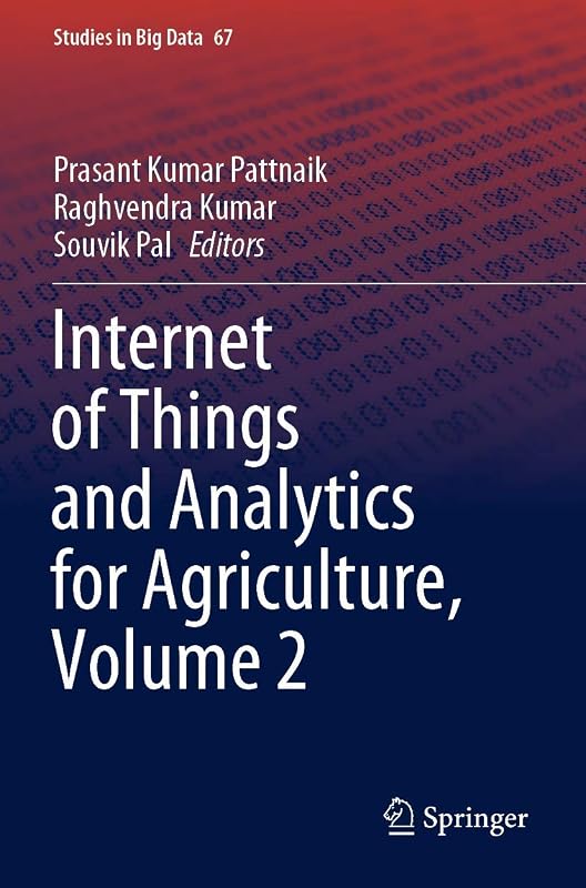 Internet of Things and Analytics for Agriculture, Volume 2 (Studies in Big Data) by Prasant Kumar Pattnaik