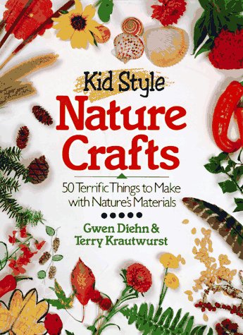 Kid Style Nature Crafts by Inc. Sterling Publishing Co.